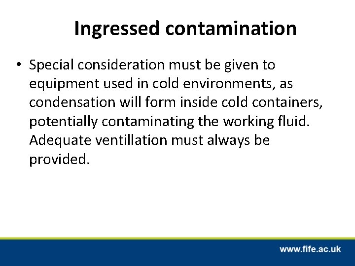 Ingressed contamination • Special consideration must be given to equipment used in cold environments, Ingressed contamination • Special consideration must be given to equipment used in cold environments,