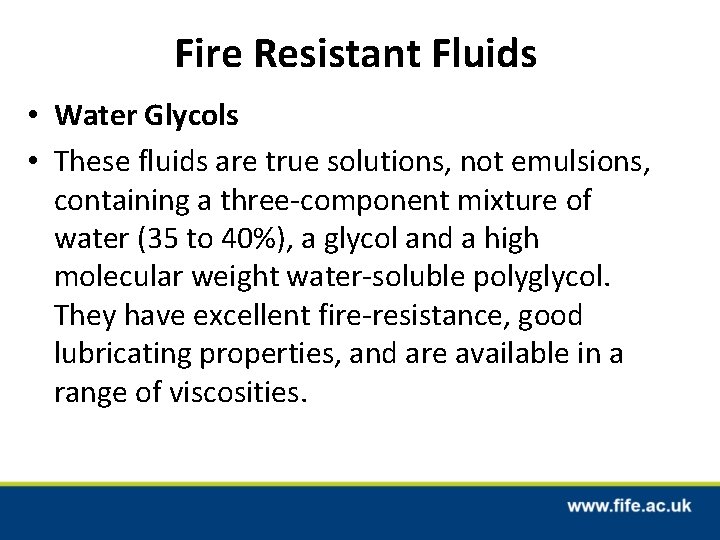 Fire Resistant Fluids • Water Glycols • These fluids are true solutions, not emulsions, Fire Resistant Fluids • Water Glycols • These fluids are true solutions, not emulsions,