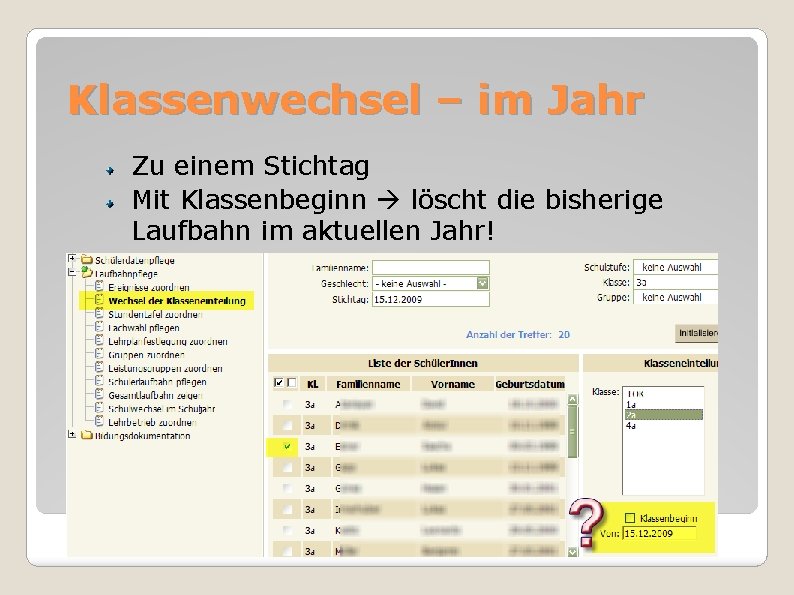 Klassenwechsel – im Jahr Zu einem Stichtag Mit Klassenbeginn löscht die bisherige Laufbahn im