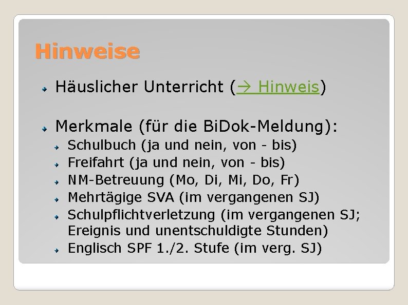 Hinweise Häuslicher Unterricht ( Hinweis) Merkmale (für die Bi. Dok-Meldung): Schulbuch (ja und nein,