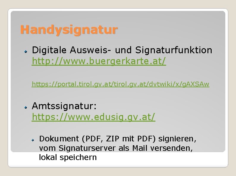 Handysignatur Digitale Ausweis- und Signaturfunktion http: //www. buergerkarte. at/ https: //portal. tirol. gv. at/dvtwiki/x/g.