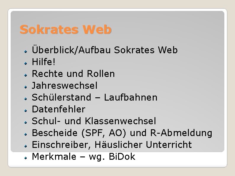 Sokrates Web Überblick/Aufbau Sokrates Web Hilfe! Rechte und Rollen Jahreswechsel Schülerstand – Laufbahnen Datenfehler