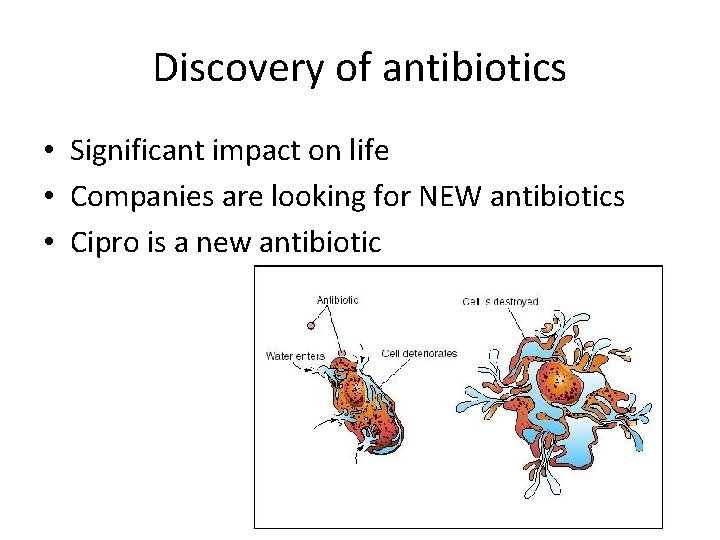 Discovery of antibiotics • Significant impact on life • Companies are looking for NEW
