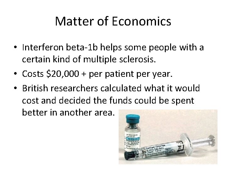 Matter of Economics • Interferon beta-1 b helps some people with a certain kind