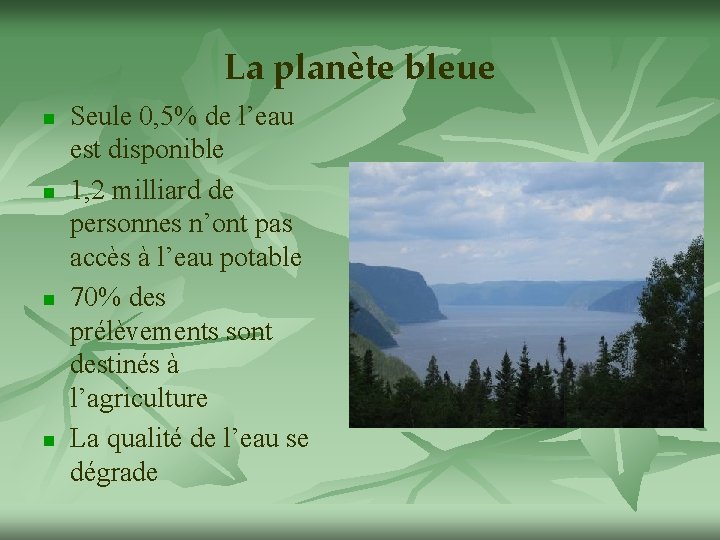 La planète bleue n n Seule 0, 5% de l’eau est disponible 1, 2