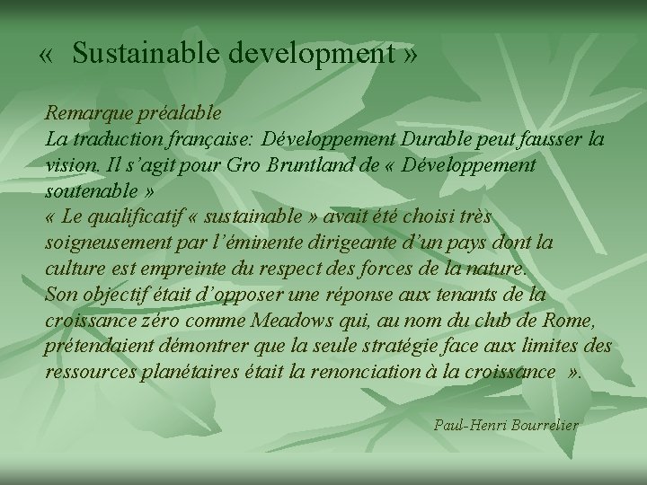  « Sustainable development » Remarque préalable La traduction française: Développement Durable peut fausser