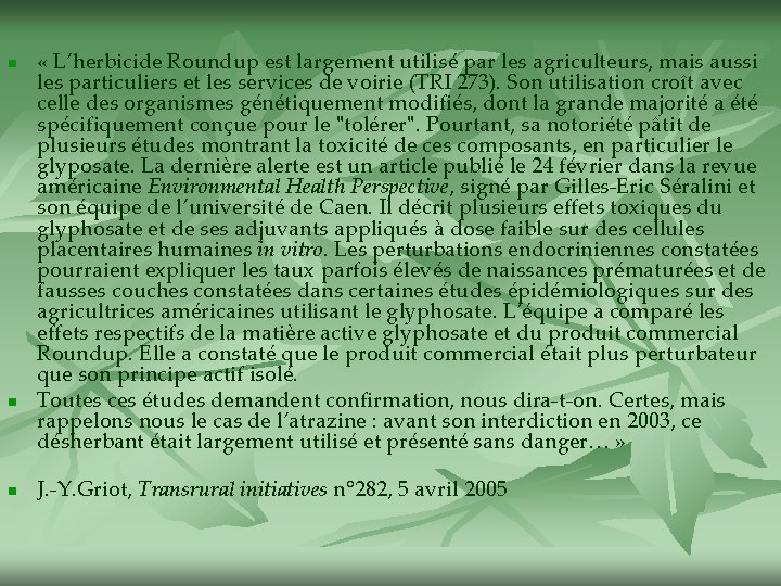 n n n « L’herbicide Roundup est largement utilisé par les agriculteurs, mais aussi