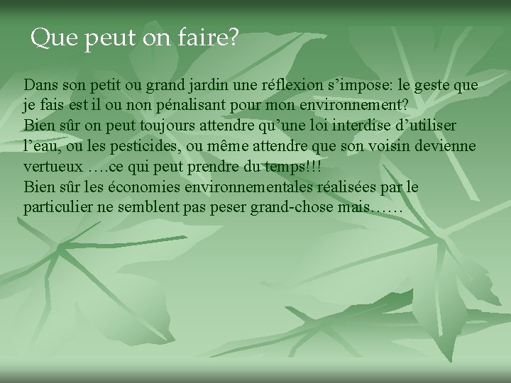 Que peut on faire? Dans son petit ou grand jardin une réflexion s’impose: le