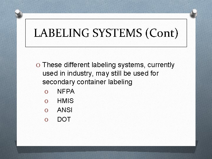 LABELING SYSTEMS (Cont) O These different labeling systems, currently used in industry, may still