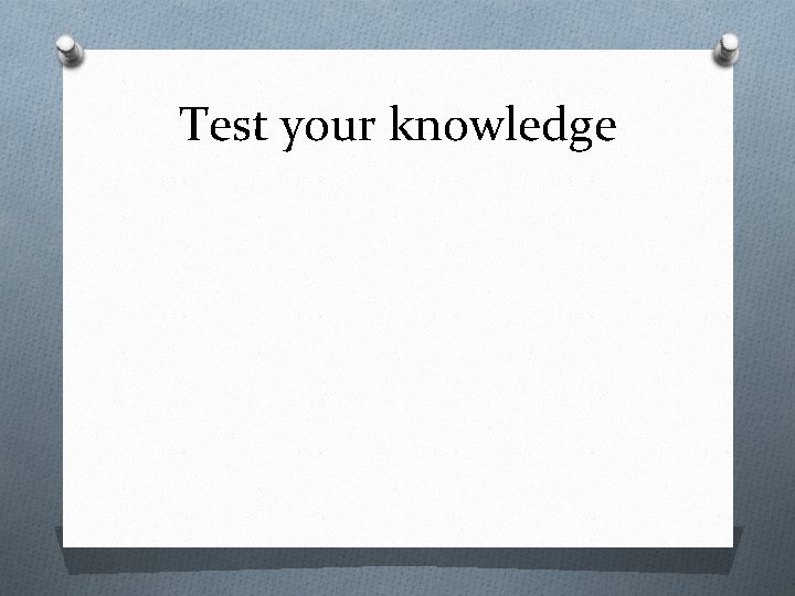 Test your knowledge 