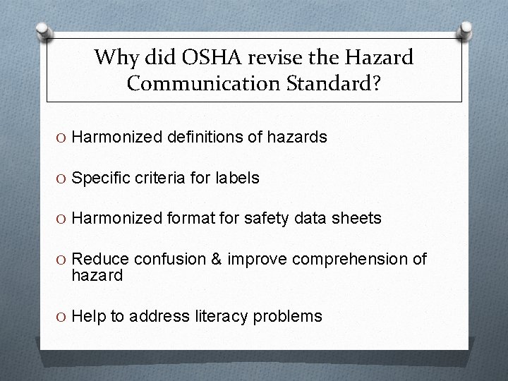 Why did OSHA revise the Hazard Communication Standard? O Harmonized definitions of hazards O