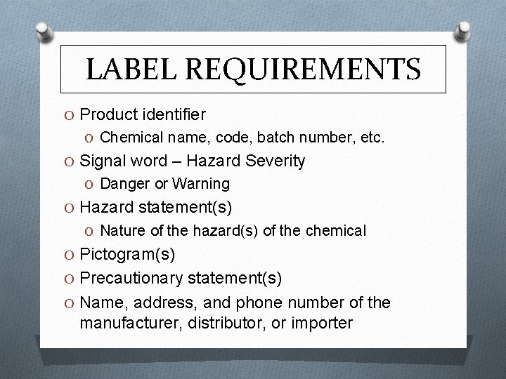 LABEL REQUIREMENTS O Product identifier O Chemical name, code, batch number, etc. O Signal
