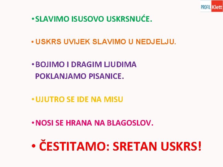  • SLAVIMO ISUSOVO USKRSNUĆE. • USKRS UVIJEK SLAVIMO U NEDJELJU. • BOJIMO I