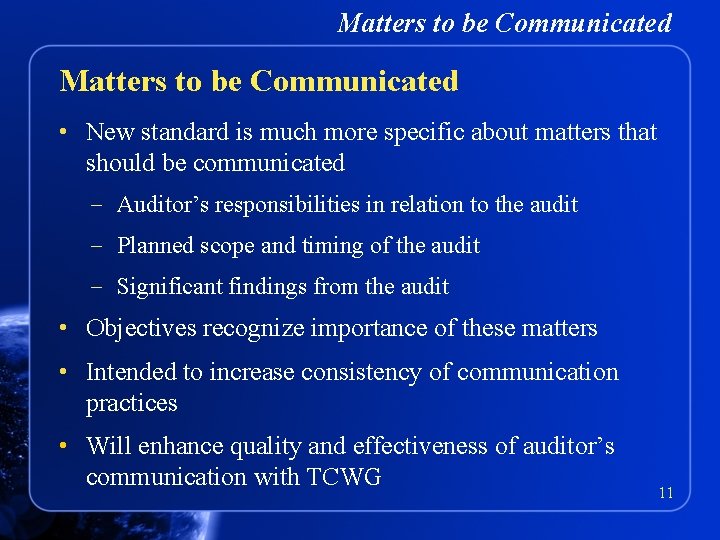 Matters to be Communicated • New standard is much more specific about matters that