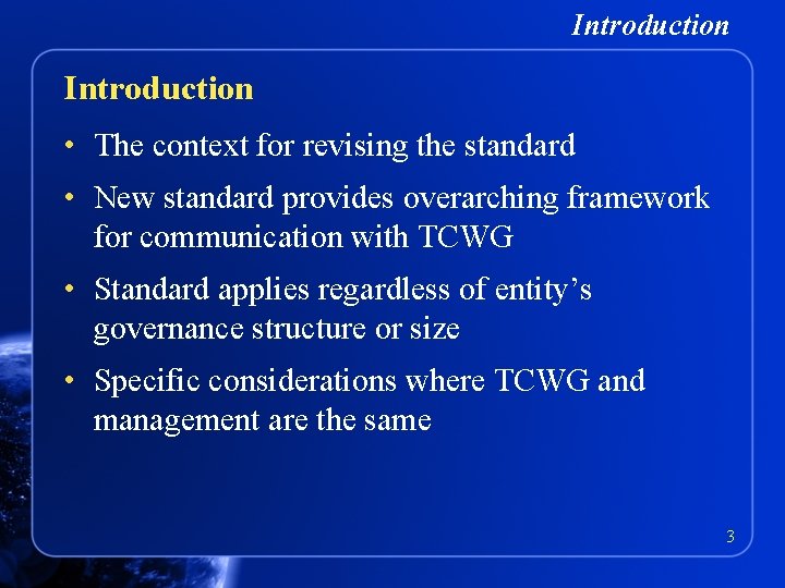 Introduction • The context for revising the standard • New standard provides overarching framework
