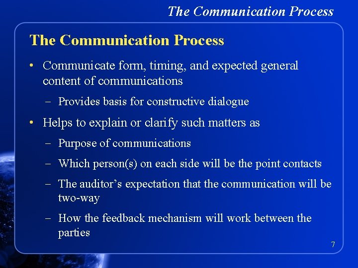 The Communication Process • Communicate form, timing, and expected general content of communications –