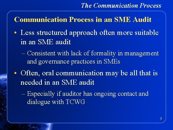 The Communication Process in an SME Audit • Less structured approach often more suitable