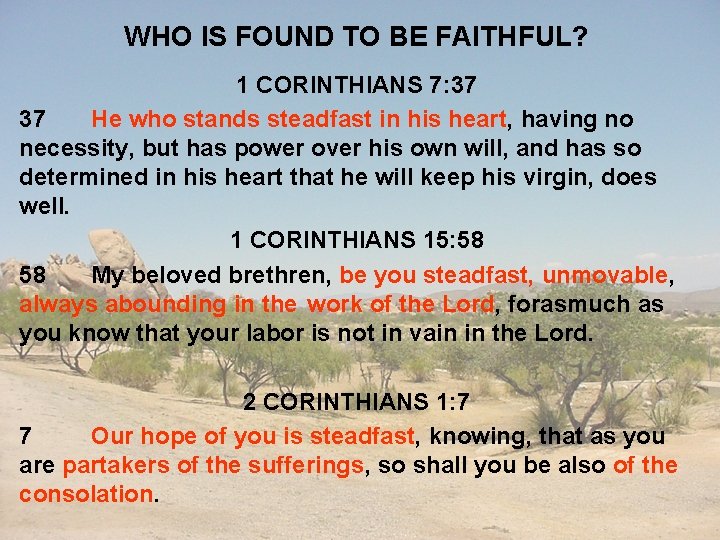 WHO IS FOUND TO BE FAITHFUL? 1 CORINTHIANS 7: 37 37 He who stands