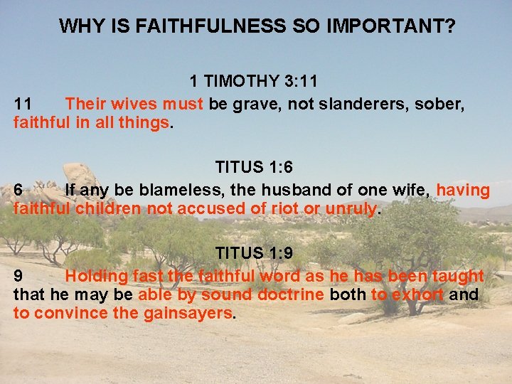 WHY IS FAITHFULNESS SO IMPORTANT? 1 TIMOTHY 3: 11 11 Their wives must be