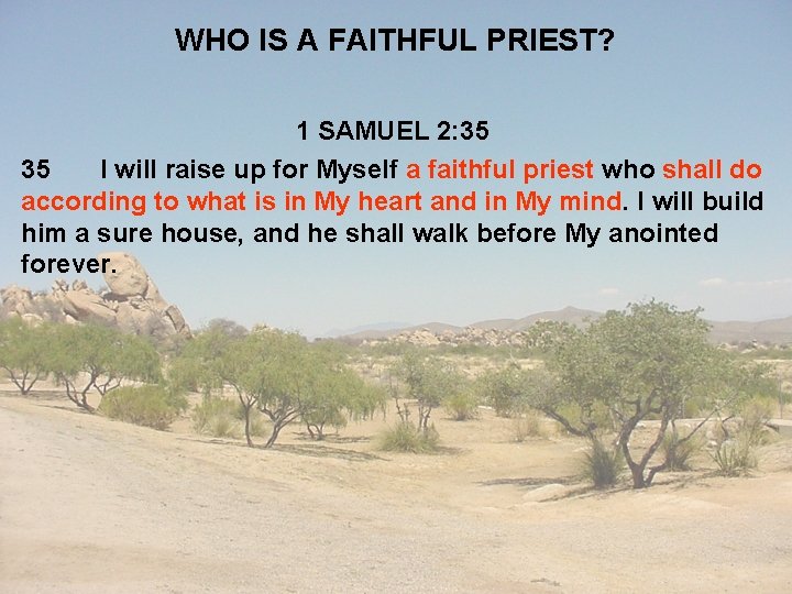 WHO IS A FAITHFUL PRIEST? 1 SAMUEL 2: 35 35 I will raise up