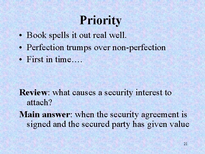 Priority • Book spells it out real well. • Perfection trumps over non-perfection •