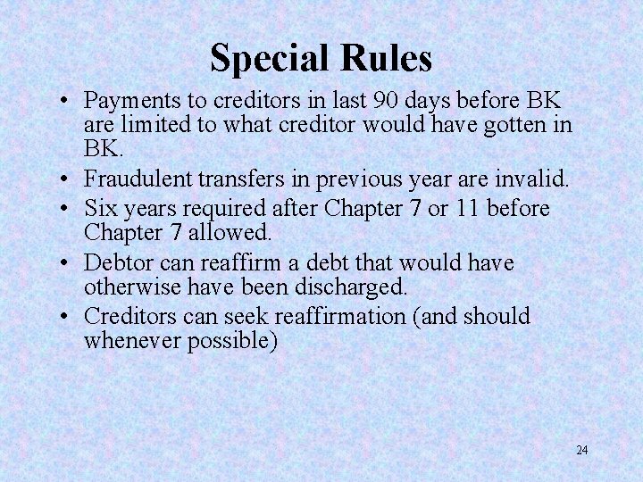 Special Rules • Payments to creditors in last 90 days before BK are limited