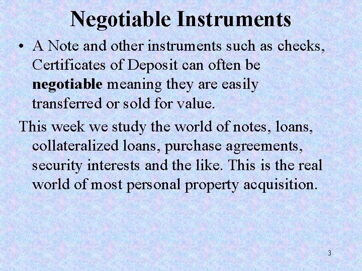 Negotiable Instruments • A Note and other instruments such as checks, Certificates of Deposit