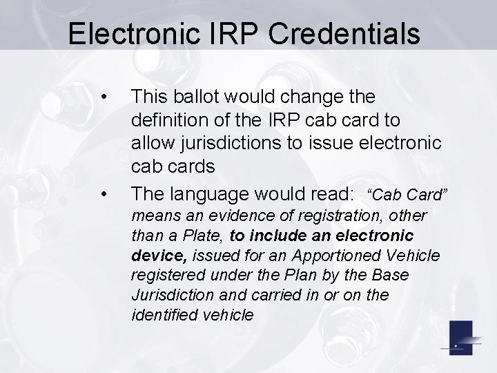 Electronic IRP Credentials • • This ballot would change the definition of the IRP