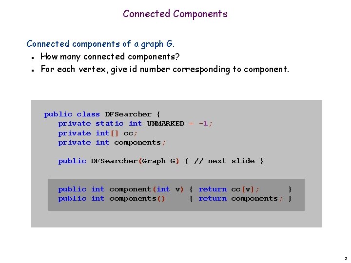 Connected Components Connected components of a graph G. How many connected components? For each