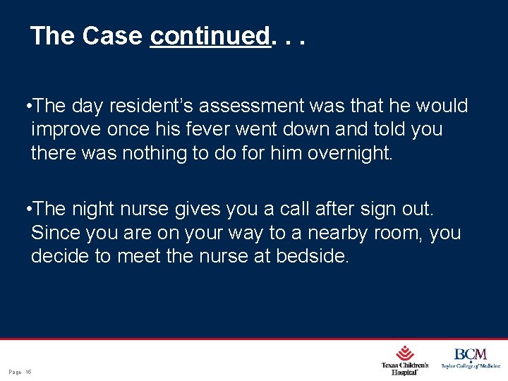 The Case continued. . . • The day resident’s assessment was that he would