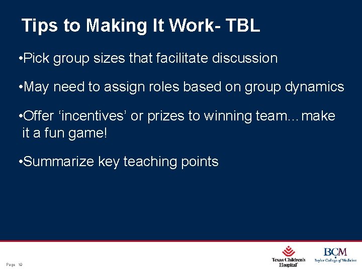 Tips to Making It Work- TBL • Pick group sizes that facilitate discussion •