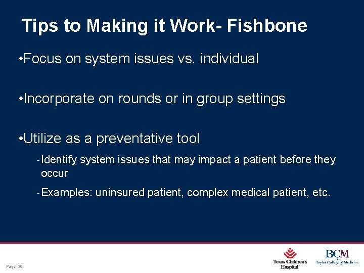 Tips to Making it Work- Fishbone • Focus on system issues vs. individual •