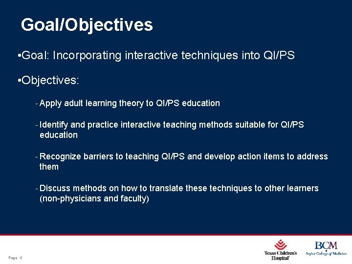 Goal/Objectives • Goal: Incorporating interactive techniques into QI/PS • Objectives: ‐ Apply adult learning