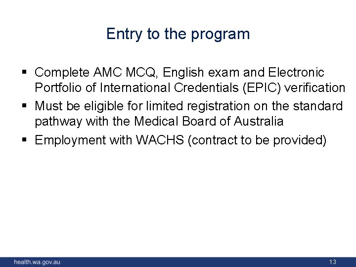 Entry to the program § Complete AMC MCQ, English exam and Electronic Portfolio of