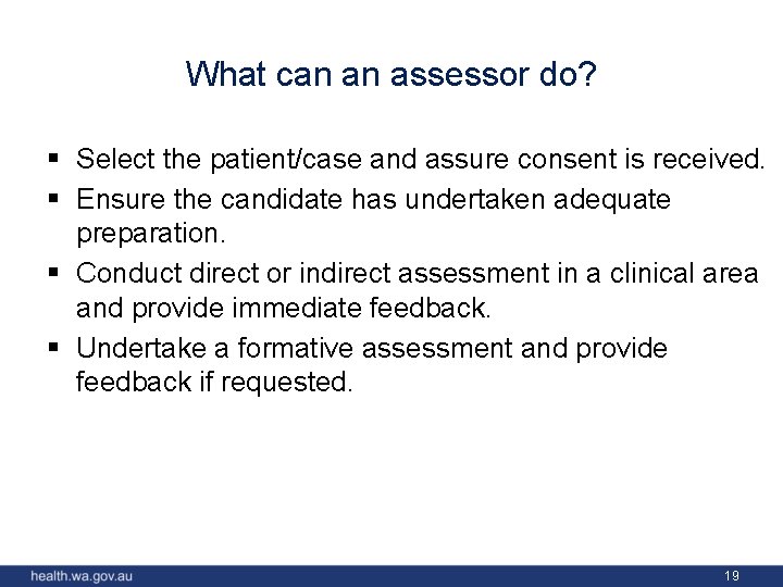What can an assessor do? § Select the patient/case and assure consent is received.