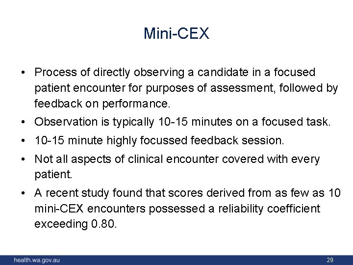 Mini-CEX • Process of directly observing a candidate in a focused patient encounter for