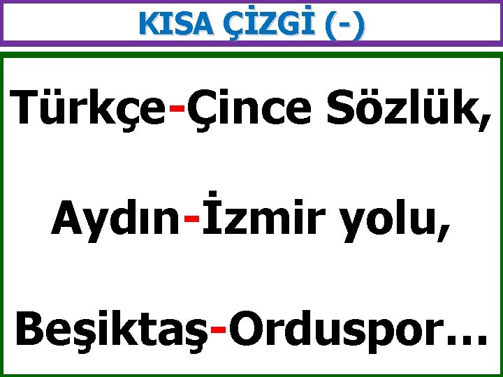 KISA ÇİZGİ (-) Türkçe-Çince Sözlük, Aydın-İzmir yolu, Beşiktaş-Orduspor… 