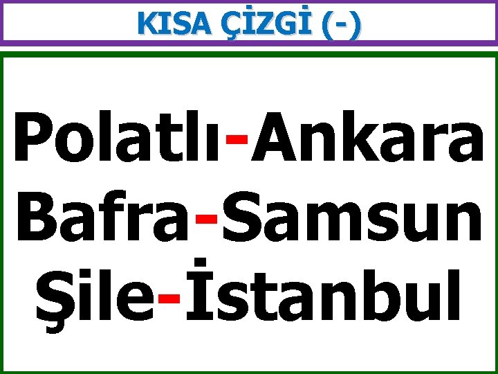 KISA ÇİZGİ (-) Polatlı-Ankara Bafra-Samsun Şile-İstanbul 