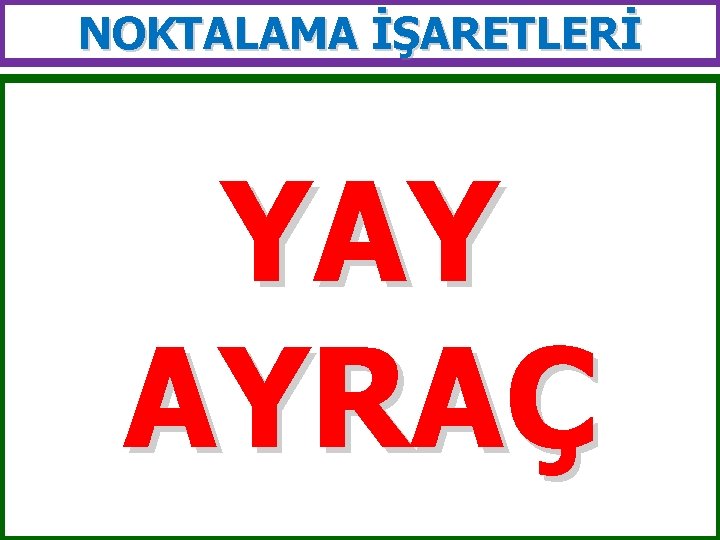 NOKTALAMA İŞARETLERİ YAY AYRAÇ 