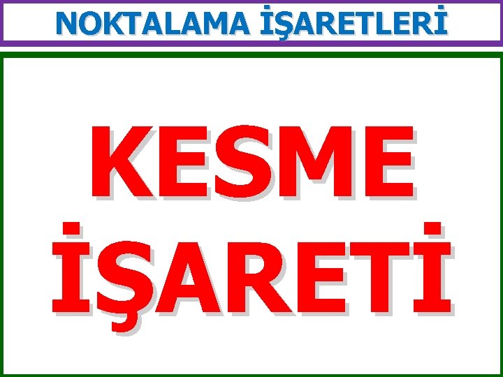 NOKTALAMA İŞARETLERİ KESME İŞARETİ 
