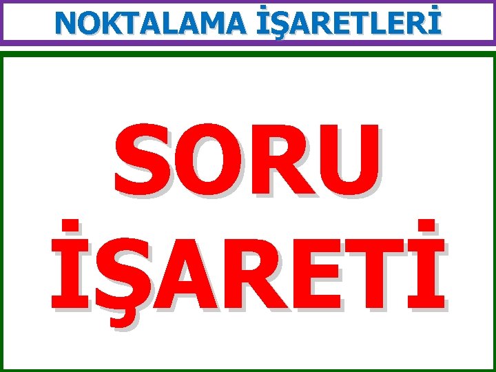 NOKTALAMA İŞARETLERİ SORU İŞARETİ 