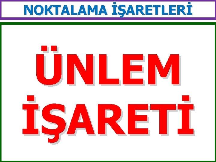 NOKTALAMA İŞARETLERİ ÜNLEM İŞARETİ 