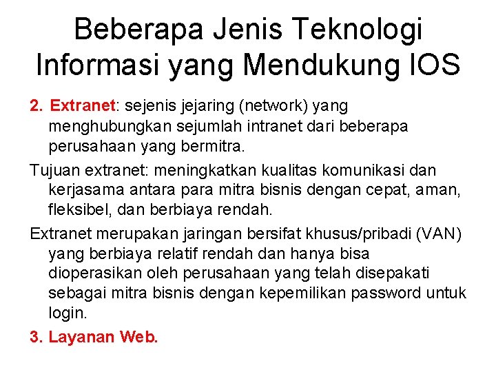 Beberapa Jenis Teknologi Informasi yang Mendukung IOS 2. Extranet: sejenis jejaring (network) yang menghubungkan