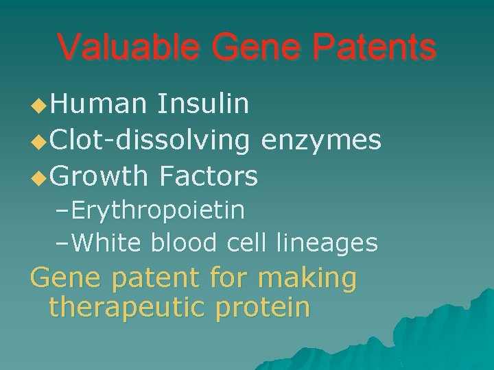 Valuable Gene Patents u. Human Insulin u. Clot-dissolving enzymes u. Growth Factors –Erythropoietin –White