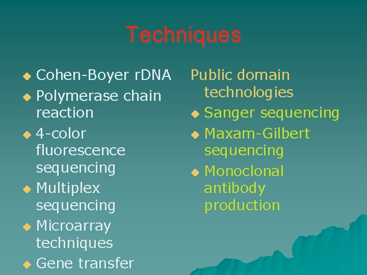 Techniques Cohen-Boyer r. DNA u Polymerase chain reaction u 4 -color fluorescence sequencing u