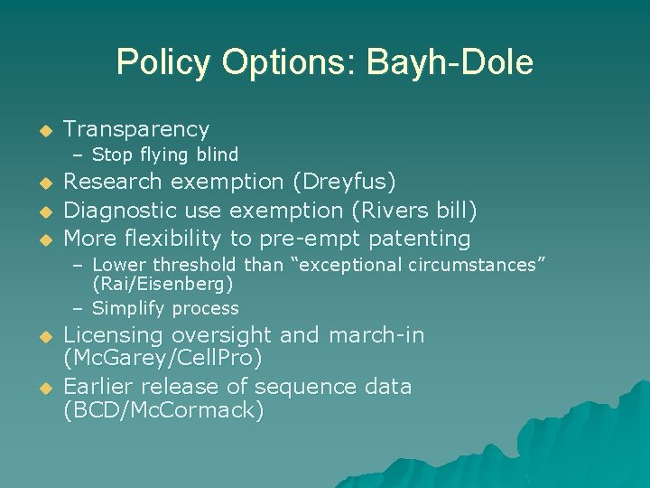Policy Options: Bayh-Dole u Transparency – Stop flying blind u u u Research exemption