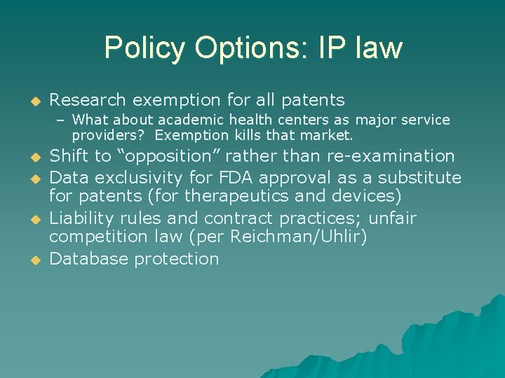 Policy Options: IP law u Research exemption for all patents – What about academic