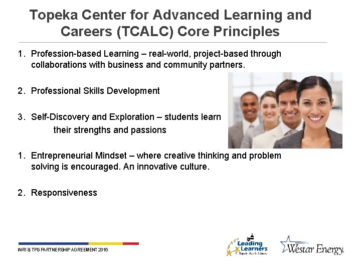 Topeka Center for Advanced Learning and Careers (TCALC) Core Principles 1. Profession-based Learning –