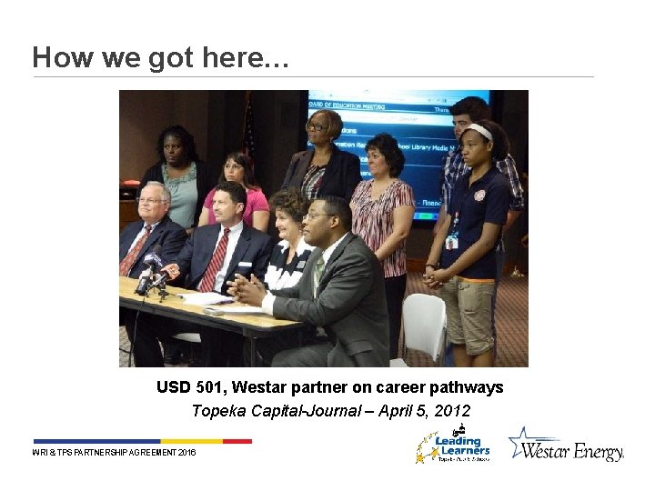 How we got here… USD 501, Westar partner on career pathways Topeka Capital-Journal –