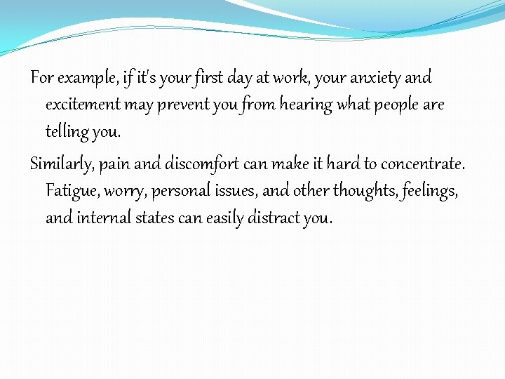 For example, if it's your first day at work, your anxiety and excitement may